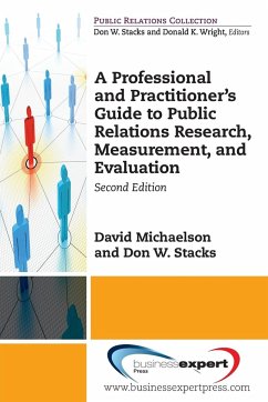 A Professional and Practitioner's Guide to Public Relations Research, Measurement, and Evaluation, Second Edition - Michaelson, David; Stacks, Don W.