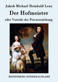 Der Hofmeister oder Vorteile der Privaterziehung - Jakob Michael Reinhold Lenz