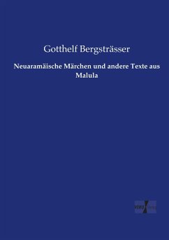 Neuaramäische Märchen und andere Texte aus Malula - Bergsträsser, Gotthelf