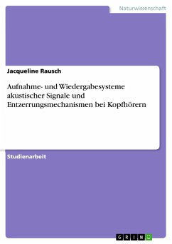 Aufnahme- und Wiedergabesysteme akustischer Signale und Entzerrungsmechanismen bei Kopfhörern - Rausch, Jacqueline