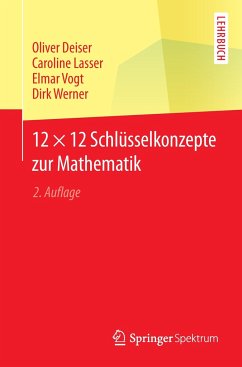 12 × 12 Schlüsselkonzepte zur Mathematik - Deiser, Oliver;Lasser, Caroline;Vogt, Elmar