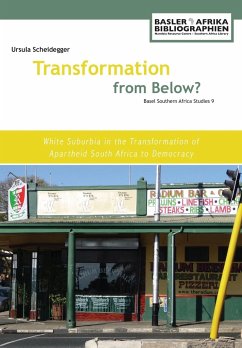 Transformation from Below? White Suburbia in the Transformation of Apartheid South Africa to Democracy - Scheidegger, Ursula
