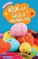 Ask ile Örülü Hikayeler - Kolektif