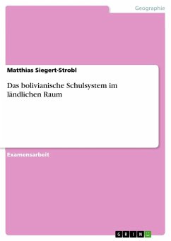 Das bolivianische Schulsystem im ländlichen Raum - Siegert-Strobl, Matthias