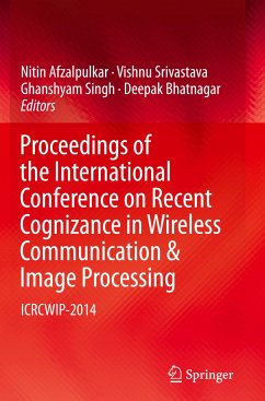 Proceedings of the International Conference on Recent Cognizance in Wireless Communication & Image Processing