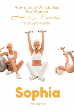 Cover How to Lose Weight Fast For Women EXERCISE, DIET AND WATER (eBook, ePUB)