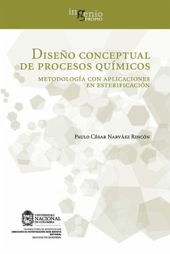 Diseño conceptual de procesos químicos. Metodología con aplicaciones en esterificación (eBook, ePUB) - Narváez Rincón, Paulo César