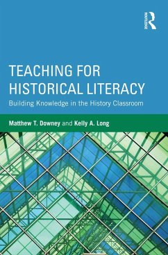 Teaching for Historical Literacy (eBook, PDF) - Downey, Matthew T.; Long, Kelly A.