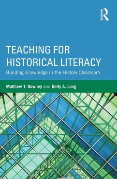 Teaching for Historical Literacy (eBook, ePUB) - Downey, Matthew T.; Long, Kelly A.