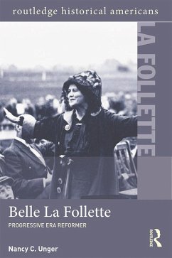 Belle La Follette (eBook, PDF) - Unger, Nancy C.