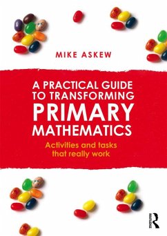 A Practical Guide to Transforming Primary Mathematics (eBook, ePUB) - Askew, Mike