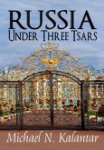 RUSSIA UNDER THREE TSARS (eBook, ePUB)