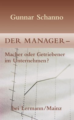 Der Manager - Macher oder Getriebener im Unternehmen? (eBook, ePUB) - Schanno, Gunnar