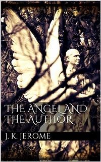 The Angel and the Author (eBook, ePUB) - K. Jerome, Jerome; K. Jerome, Jerome