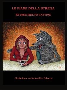 Le fiabe della strega: Storie molto cattive (eBook, ePUB) - Antonella Abeni, Sabrina