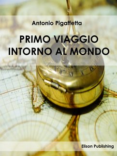Primo viaggio intorno al mondo (eBook, ePUB) - Pigafetta, Antonio