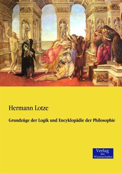 Grundzüge der Logik und Encyklopädie der Philosophie - Lotze, Hermann