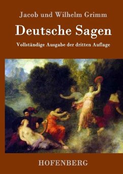 Deutsche Sagen - Jacob Und Wilhelm Grimm