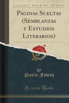 Paginas Sueltas (Semblanzas y Estudios Literarios) (Classic Reprint) - Picon-Febres, Picon-Febres