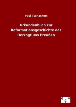 Urkundenbuch zur Reformationsgeschichte des Herzogtums Preußen - Tschackert, Paul