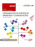 Organización de eventos de marketing y comunicación : manual. Certificados de profesionalidad : gestión de marketing y comunicación