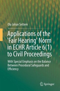Applications of the 'Fair Hearing' Norm in ECHR Article 6(1) to Civil Proceedings - Settem, Ola Johan