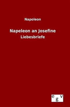 Napeleon an Josefine - Napoleon I. Bonaparte, Kaiser