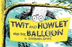 Twit and Howlet and the Balloon - Jones, Barbara