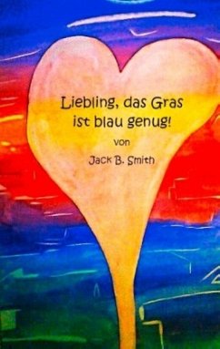 Liebling, das Gras ist blau genug!