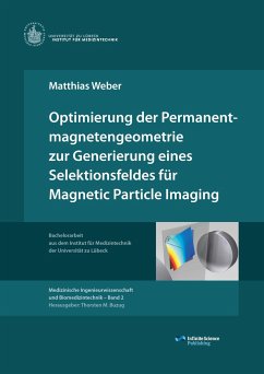 Optimierung der Permanentmagnetengeometrie zur Generierung eines Selektionsfeldes für Magnetic Particle Imaging - Weber, Matthias