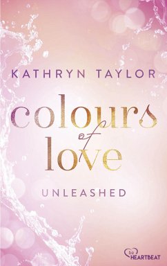 Unleashed - Colours of Love (eBook, ePUB) - Taylor, Kathryn