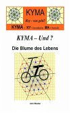 KYMA - Und ? Die Blume des Lebens (eBook, ePUB)