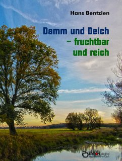 Damm und Deich - fruchtbar und reich (eBook, ePUB) - Bentzien, Hans