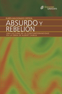 Absurdo y rebelión. Una lectura de la contemporaneidad en la obra de Albert Camus (eBook, PDF) - Maldonado Ortega, Rubén