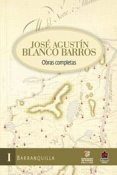 José Agustín Blanco Barros. Obras completas. Tomo I Barranquilla (eBook, PDF) Cover José Agustín Blanco Barros. Obras completas. Tomo I Barranquilla (eBook, PDF)