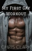 My First Gay Workout (eBook, ePUB) My First Gay Workout (eBook, ePUB)
