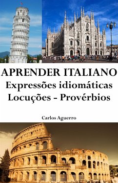 Aprender Italiano: Expressões idiomáticas ‒ Locuções ‒ Provérbios (eBook, ePUB) - Aguerro, Carlos