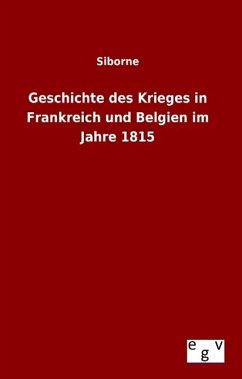 Geschichte des Krieges in Frankreich und Belgien im Jahre 1815 - Siborne