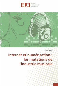 Internet et numérisation : les mutations de l'industrie musicale - Grisot, Paul