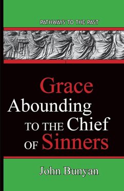 Grace Abounding To The Chief Of Sinners - Bunyan, John
