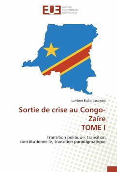 Sortie de crise au Congo-Zaïre TOME I - Eloko basombo, Lambert