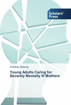 Young Adults Caring for Severely Mentally Ill Mothers - Deloney, Courtney