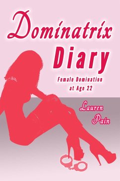 Cover Dominatrix Diary, Female Domination at Age 22 (eBook, ePUB)