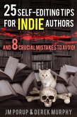 25 Self Editing Tips for Indie Authors (And 8 Crucial Mistakes to Avoid) (eBook, ePUB)