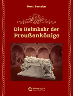 Die Heimkehr der Preußenkönige (eBook, PDF) - Bentzien, Hans