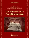 Die Heimkehr der Preußenkönige (eBook, ePUB)