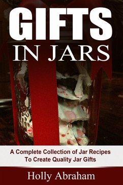 Cover Gifts in Jars: A Complete Collection of Jar Recipes To Create Quality Jar Gifts (eBook, ePUB)