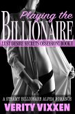 Playing The Billionaire: A Steamy Billionaire Alpha Romance (Lust. Desire. Secrets. Obsession., #1) (eBook, ePUB) Playing The Billionaire: A Steamy Billionaire Alpha Romance (Lust. Desire. Secrets. Obsession., #1) (eBook, ePUB)