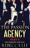 The Passion Agency, Part 4: My Passion for You (eBook, ePUB) The Passion Agency, Part 4: My Passion for You (eBook, ePUB)