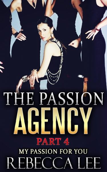 The Passion Agency, Part 4: My Passion for You (eBook, ePUB) The Passion Agency, Part 4: My Passion for You (eBook, ePUB)